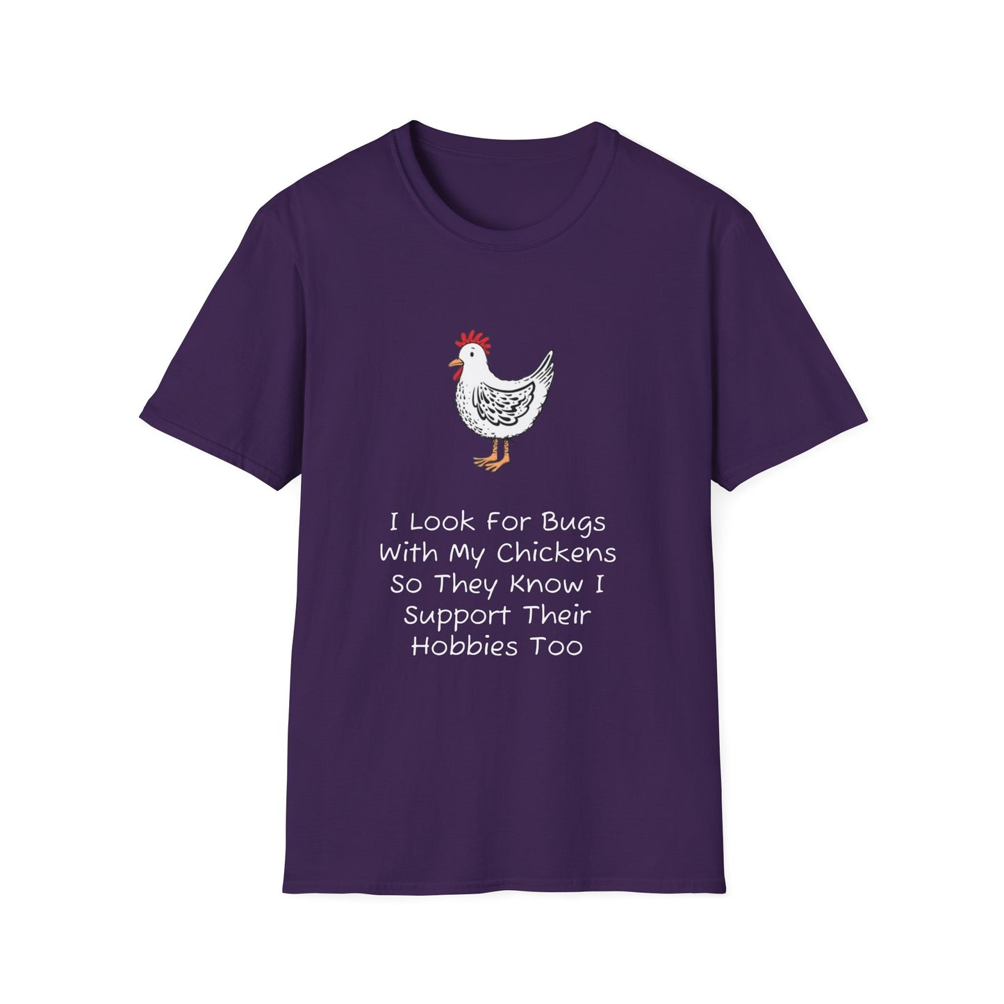I Look For Bugs With My Chickens T-Shirt
