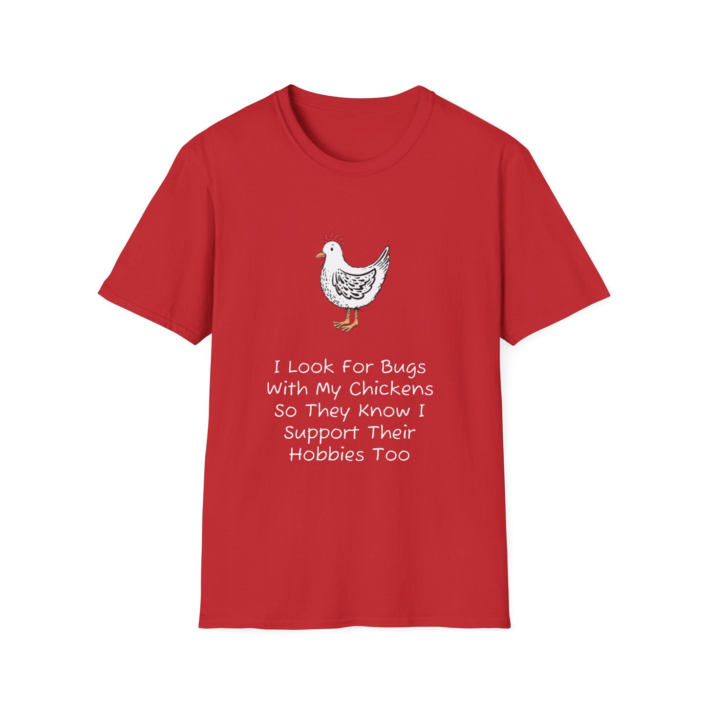 I Look For Bugs With My Chickens T-Shirt