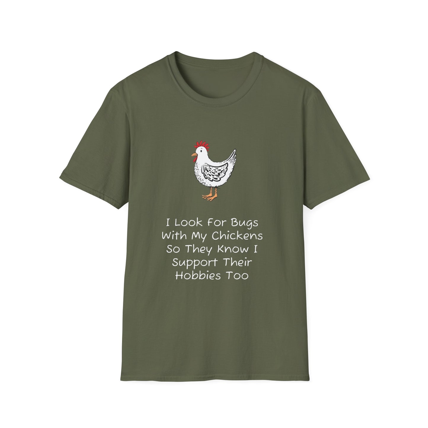 I Look For Bugs With My Chickens T-Shirt