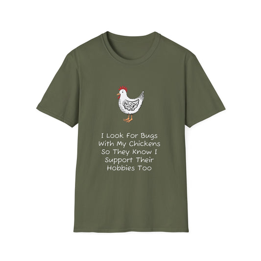 I Look For Bugs With My Chickens T-Shirt