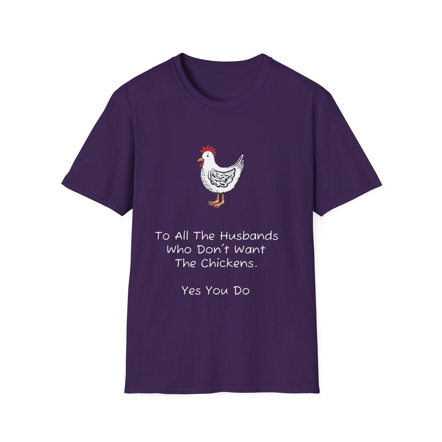 To All The Husbands Who Don’t Want The Chickens T-Shirt