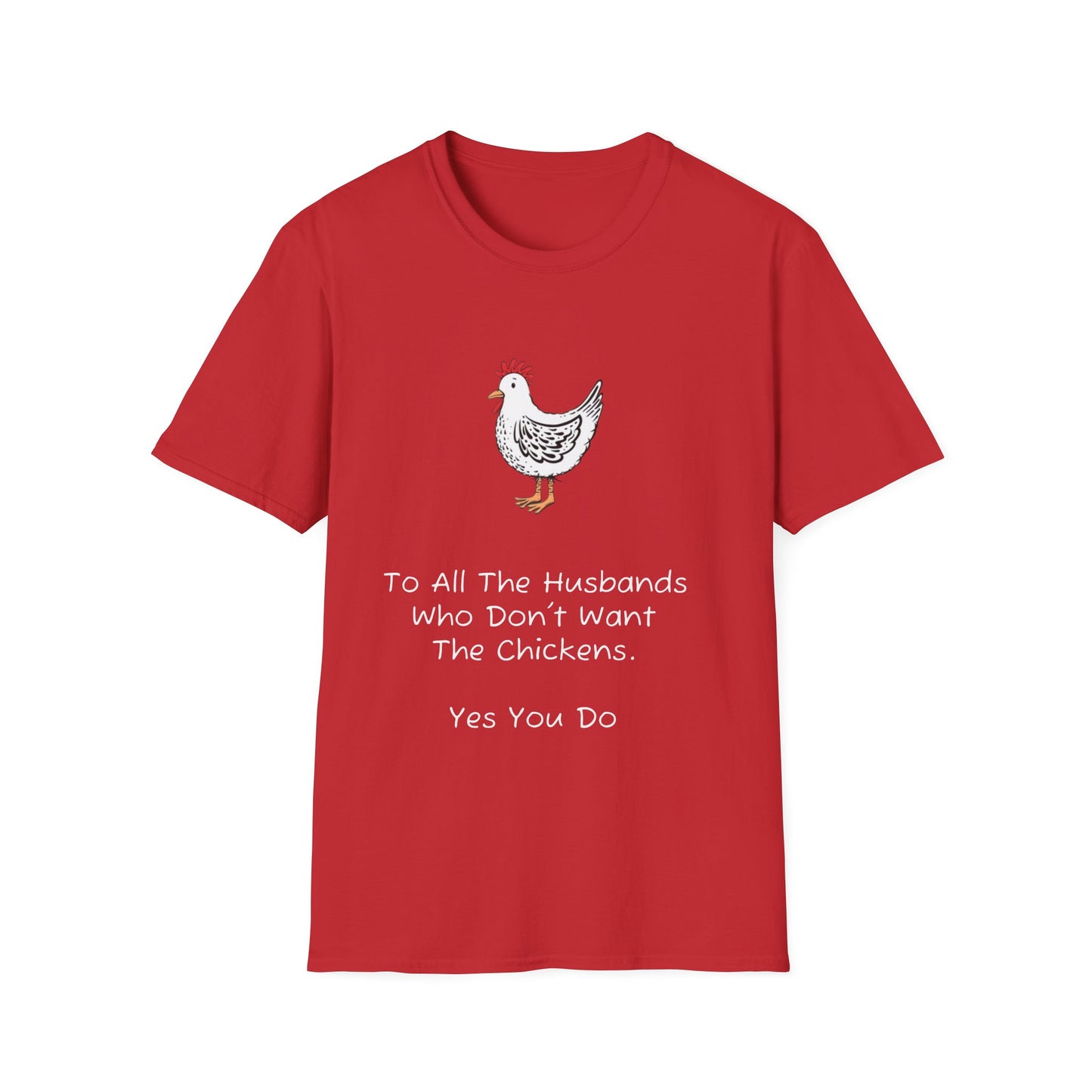 To All The Husbands Who Don’t Want The Chickens T-Shirt